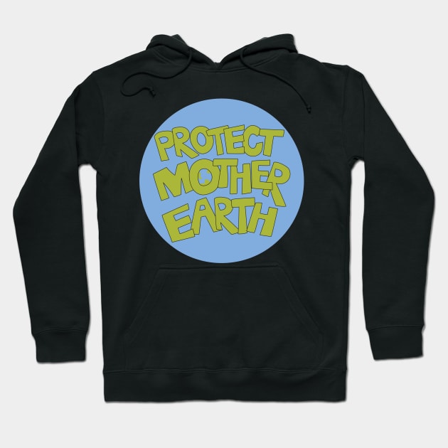 Protect Mother Earth Illustrated Text Badge Climate Ambassadors Hoodie by Angel Dawn Design